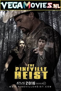  The Pineville Heist (2016) Dual Audio {Hindi-English} 480p [300MB] | 720p [900MB] | 1080p [1.8GB]