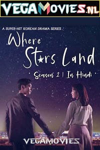  Where Stars Land Season 1 (2018) Hindi Dubbed Complete Korean Drama TV Series 720p WEB-DL