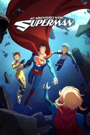  My Adventures with Superman (Season 1 – 2) [S02E10 Added] English WEB Series 720p | 1080p WEB-DL