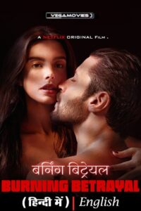  Burning Betrayal – Netflix Original (2024) WEB-DL Multi-Audio {Hindi-English-Portuguese} 480p [360MB] | 720p [1GB] | 1080p [2.3GB]