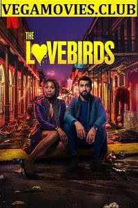  The Lovebirds (2020) Netflix English Full Movie 480p [350MB] | 720p [750MB]