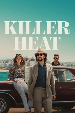  Killer Heat (2024) WEB-DL Dual Audio {Hindi-English} 480p [350MB] | 720p [1GB] | 1080p [2GB]