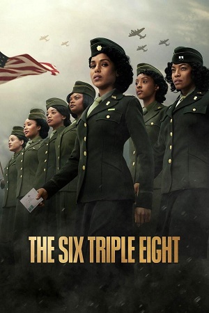  The Six Triple Eight (2024) NetFlix Original Dual Audio {Hindi-English} WEB-DL 480p [460MB] | 720p [1.2GB] | 1080p [2.4GB]