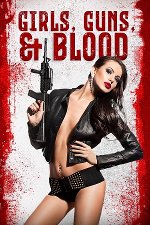  Girls Guns and Blood (2019) Dual Audio {Hindi-English} WEB-DL 480p [250MB] | 720p [850MB] | 1080p [1.3GB]