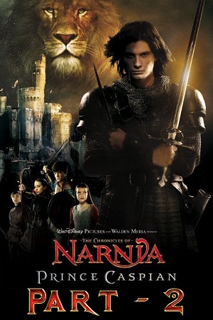  The Chronicles of Narnia: Part 2 (2008) Dual Audio {Hindi-English} 480p [400MB] | 720p [1.3GB] | 1080p [5GB]