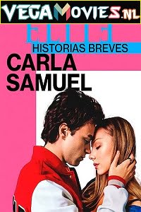  [18-] Elite Short Stories: Carla Samuel (2021) Season 1 English Complete Netflix WEB Series 720p [100MB] WEB-DL