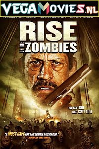  Rise of the Zombie (2013) Hindi Dubbed Full Movie 480p [200MB] | 720p [700MB] | 1080p [4GB]