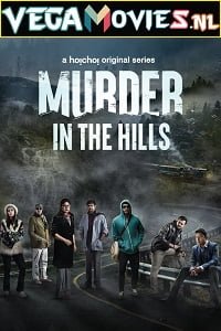  Murder in the Hills (2021) Season 1 Hindi Complete Hoichoi Original WEB Series 480p [550MB] | 720p [1.5GB] HDRip