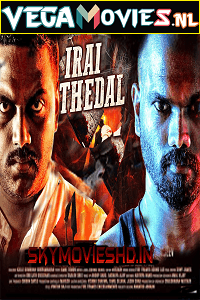  Irai Thedal (2021) HDRip Hindi Dubbed Full Movie 480p [250MB] | 720p [800MB]