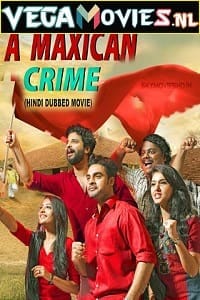  A Maxican Crime (2021) HDRip Hindi Dubbed Full Movie 480p [400MB] | 720p [1GB]