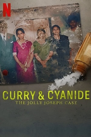  Curry & Cyanide: The Jolly Joseph Case – Netflix (2023) WEB-DL {Hindi ORG. DD5.1 - Malayalam} 480p [350MB] | 720p [900MB] | 1080p [2GB]