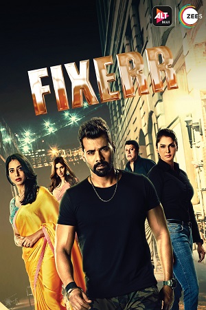  [18-] Fixerr (2019) Season 1 Hindi Complete ZEE5 Originals WEB Series 480p [700MB] | 720p [1.5GB] HDRip