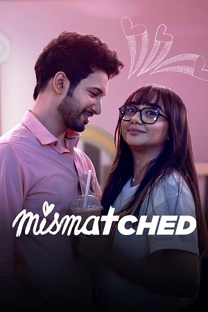  Mismatched (Season 1 – 3) Hindi Complete Netflix Original WEB Series 480p | 720p WEB-DL