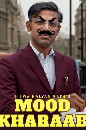  Mood Kharaab – Biswa Kalyan Raths Mood Kharaab (2023) WEB-DL Stand-Up (Comedy-Special) 480p [300MB] | 720p [950MB] | 1080p [2GB]