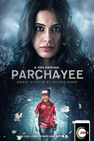  Parchhayee: Ghost Stories by Ruskin Bond (2019) S01 Hindi Complete ZEE5 Series 480p | 720p HDRip